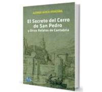 El Secreto Del Cerro De San Pedro Y Otros Relatos De Cantabria