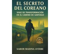 EL SECRETO DEL COREANO: VIAJE DE TRANSFORMACIÓN EN EL CAMINO DE SANTIAGO