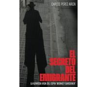 El secreto del emigrante: La azarosa vida del espía 'Monkey Gardener'