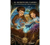 EL SECRETO DEL FARERO: LAS AVENTURAS DE CARLOS Y LUNA: Una aventura de naturaleza y valores para niños de 7 a 11 años | Libro ilustrado de aprendizaje emocional y biología marina.