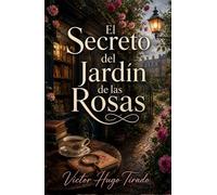 El Secreto del Jardín de las Rosas: Un cozy mystery lleno de secretos, asesinatos y rosas inglesas