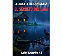 El secreto del lago: Un apasionante thriller psicológico con un ritmo trepidante que no podrás dejar de leer.: 2 (Inspector Oriol Duarte)
