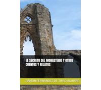 EL SECRETO DEL MONASTERIO Y OTROS CUENTOS Y RELATOS