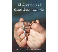 El Secreto del Santísimo Rosario: Su apreciación y Uso (La Editorial Divina)