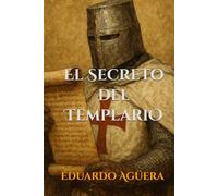 El secreto del templario: Un papiro encontrado por un templario, donde desvela la verdadera vida de Jesús. (Novela de templarios). (Historias medievales)
