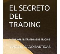 EL SECRETO DEL TRADING: LAS MEJORES ESTRATEGIAS DE TRADING