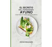 El Secreto del verdadero Ayuno