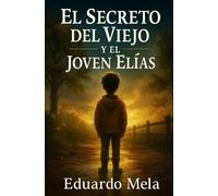 El Secreto del Viejo y el Joven Elias: La historia de una libertad financiera
