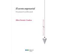 El Secreto Empresarial. Una Perspectiva Juridico-penal