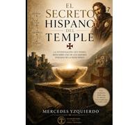 El Secreto Hispano del Temple: La investigación que puede cambiar la historia de los templarios
