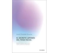Diana Sport – El secreto japonés del yoga facial – Realza tu belleza y potencia tu bienestar