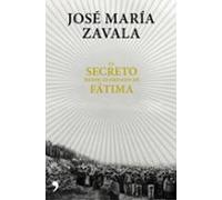El secreto mejor guardado de Fátima: Una investigación 100 años después (Fuera de Colección)