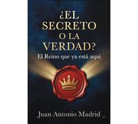¿El Secreto o la Verdad?: El Reino que ya está aquí