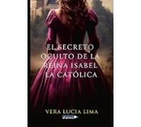 El Secreto Oculto De La Reina Isabel La Católica