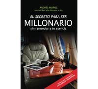 EL SECRETO PARA SER MILLONARIO SIN RENUNCIAR A TU ESENCIA