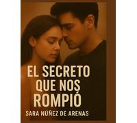 EL SECRETO QUE NOS ROMPIÓ: A veces la verdad duele más que el silencio