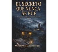 EL SECRETO QUE NUNCA SE FUE: UN CUADERNO OCULTO.UN PASADO SILENCIADO.UNA VERDAD PELIGROSA
