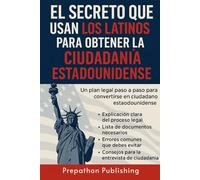 El Secreto Que Usan Los Latinos Para Obtener La Ciudadanía Estadounidense: Un plan legal paso a paso para convertirse en ciudadano estadounidense