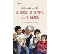 El secreto siempre es el amor: En los suburbios de chile