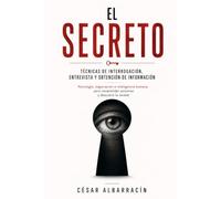 El secreto: Técnicas de Interrogación, entrevistas, y obtención de información