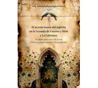 El secreto tesoro del espíritu en la Leyenda de Cosroes y Sirin y La Celestina: El amor como nexo de unión entre la cultura oriental y la occidental