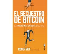 El secuestro de BITCOIN: La historia oculta del BTC (Edaf Ensayo)