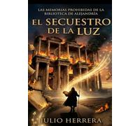 EL SECUESTRO DE LA LUZ: Las Memorias Prohibidas de la Biblioteca de Alejandría: "El fin de la esclavitud del destino: Cómo romper los hilos invisibles ... y despertar al soberano que llevas dentro."
