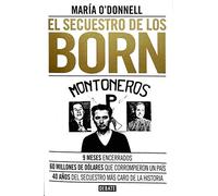 El secuestro de los Born: 9 meses encerrados. 60 millones que corrompieron un país. 40 años del secuestro más caro de la historia. (Sociedad)