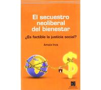EL SECUESTRO NEOLIBERAL DEL BIENESTAR: ¿Es factible la justicia social? (Pensamiento del Presente)