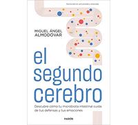El segundo cerebro: Descubre cómo tu microbiota intestinal cuida de tus defensas y tus emociones (Divulgación)