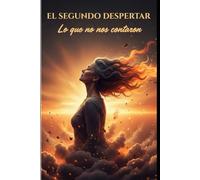 EL SEGUNDO DESPERTAR: LO QUE NO NOS CONTARON