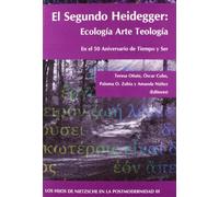 El Segundo Heidegger. Ecología Arte Teología: Los hijos de Nietzsche en la postmodernidad III (SIN COLECCION)
