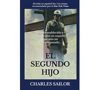 El Segundo Hijo: Durante quinientos años han buscado? a un hombre de amor y valentía, un héroe que desafía a la muerte. Ahora lo han encontrad