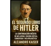 El Segundo Libro de Hitler: La continuación de Mi Lucha que Hitler no publicó