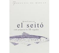 El Seito: COM PREPARAR-LO 10 VEGADES (Productes de Mercat)