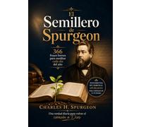 El Semillero de Spurgeon: 366 frases breves de sus sermones para cada día del año: Devocional diario con pensamientos de Charles H. Spurgeon (Devocionales de Charles H. Spurgeon)