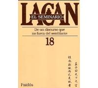 El Seminario de Lacan nº 18. De un discurso que no fuera el semblante | Jacques Lacan