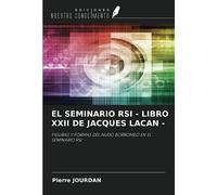 EL SEMINARIO RSI - LIBRO XXII DE JACQUES LACAN -: FIGURAS Y FORMAS DEL NUDO BORROMEO EN EL SEMINARIO RSI
