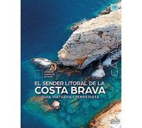 El sender litoral de la Costa Brava: Guia viatgera i senderista: 19 (Catalunya)