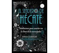 El Sendero de Hécate: Meditaciones para conectar con la Diosa de las encrucijadas: 4 (Diosas Oscuras)