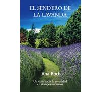 El sendero de la lavanda: Un camino hacia la serenidad y la superación personal
