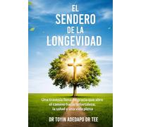 El sendero de la longevidad: Una travesía llena de gracia que abre el camino hacia la fortaleza, la salud y una vida plena