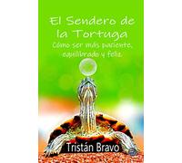 El Sendero de la Tortuga: Cómo ser más paciente, equilibrado y feliz