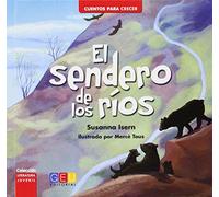 El sendero de los ríos / Editorial GEU / Recomendado a partir de 6 años / Fomenta la lectura / Indicado para educar en valores / Incluye actividades ... juvenil. Cuentos para educar en valores)
