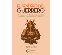 El sendero del guerrero: Una visión zen de los más grandes guerreros de la historia, como tú (Colección Nueva Era)