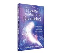El Sendero Mistico a la Divinidad: Enseñanzas de los maestros ascendidos