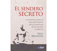El sendero secreto: Una técnica para el descubrimiento del yo espiritual en el mundo moderno (SIN COLECCION)