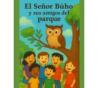 EL SEÑOR BUHO Y SUS AMIGOS DEL PARQUE.
