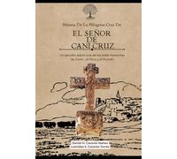 El Señor de Cani Cruz: Un estudio sobre una de las siete maravillas de Junín, Perú y el mundo.