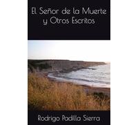 El Señor de la Muerte y Otros Escritos